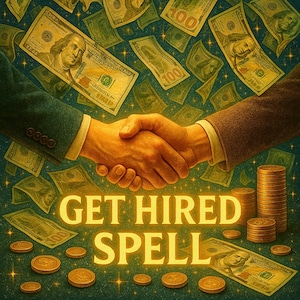May include: An image of two hands clasped in a handshake, with a backdrop of falling banknotes and gold coins. The text "GET HIRED SPELL" glows in gold, implying a theme of financial gain and career advancement.