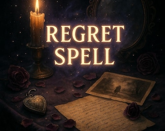 Regret Spell – Make Them Feel Sorry, Instant Regret, Guilt & Remorse Spell