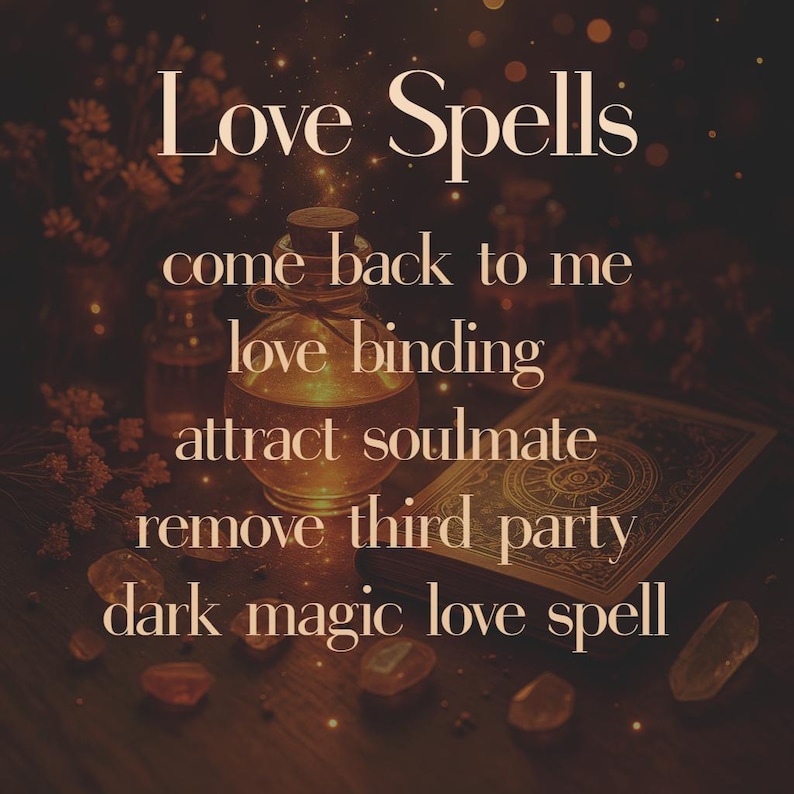 A warm-toned magical workspace features a potion bottle glowing with golden light, flanked by divination cards and crystals. Text reads: "Love Spells – come back to me, love binding, attract soulmate, remove third party, dark magic love spell." Evokes romantic intentions and intense emotional magic, suitable for listings in the love spell, soulmate attraction, or relationship healing niche.