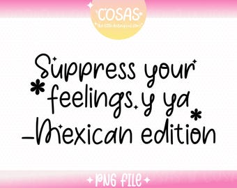 Suppress your feelings PNG file, Funny Sarcastic Mental Health Design for T-Shirts, Stickers, Cups, Personal and Commercial Use