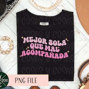 Latina, Mejor sola que mal acompanada, Latina svg, PNG file, Latina PNG, Latina Shirt svg, Spanish Shirt, Spanish Saying,
