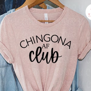Chingona AF Club svg, Latina svg, PNG file, Latina PNG, Latina Shirt svg, Spanish saying, Spanish Shirt