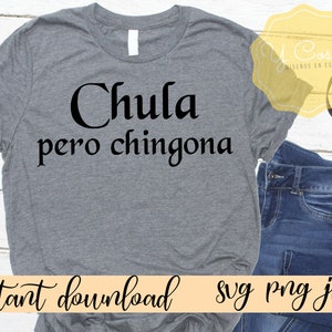 Chula pero chingona SVG, Latina svg, PNG file, Latina PNG, Latina Shirt svg, Spanish saying, Spanish Shirt