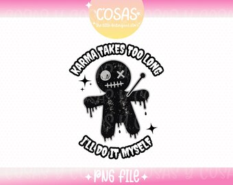 Karma takes too long PNG file, Dark Humor Design,Personal and Commercial Use