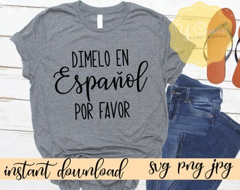 Dimelo en espanol por favor SVG, Latina svg, PNG file, Latina PNG, Latina Shirt svg, Spanish saying, Spanish Shirt