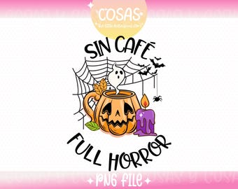 Sin Cafe Full Horror Halloween PNG | Spanglish PNG | Funny Halloween Shirt Design | Sarcastic Quote Digital Download