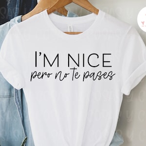 Soy amable pero no te pases svg, Latina svg, archivo PNG, Latina PNG, Camisa Latina svg, Camisa Española, Dicho Español,