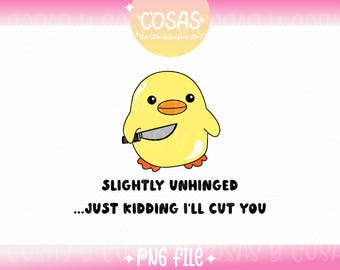 Slightly Unhinged PNG file,Dark Humor Design,Personal and Commercial Use