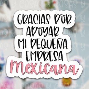 May include: A white sticker with black text that reads "Gracias por apoyar mi pequeña empresa Mexicana". The text "Mexicana" is in pink.