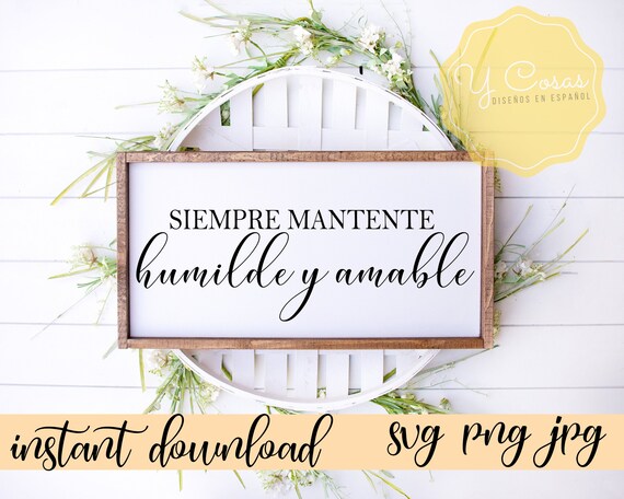 Download Siempre Mantente Humilde Y Amable Svg By Whoos Creative Designs Catch My Party