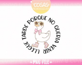 Llegue tarde porque no quería venir PNG, Funny Sarcastic Spanish Design,Personal and Commercial Use