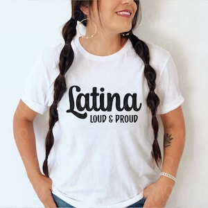 Latina, Loud and Proud svg, Latina svg, PNG file, Latina PNG, Latina Shirt svg, Spanish Shirt, Spanish Saying,