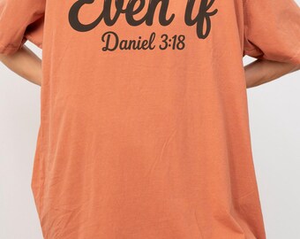Comfort Colors® Even If Daniel 3:18 Shirt, Christian Shirt, Gift for Her, Even If Shirt, Faith Based Shirt, Religious Shirt