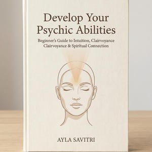 May include: A book titled "Develop Your Psychic Abilities" with the subtitle "Beginner's Guide to Intuition, Clairvoyance & Spiritual Connection." The cover features a line drawing of a person with closed eyes and radiating lines. The author's name, Ayla Savitri, is at the bottom.