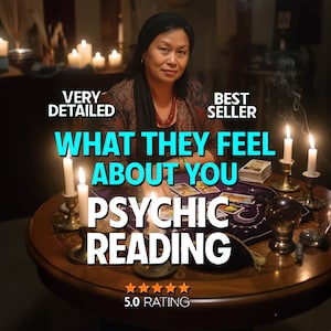 May include: A woman sits at a round table with candles, tarot cards, and a crystal ball. Text on the image reads "WHAT THEY FEEL ABOUT YOU PSYCHIC READING" and "5.0 RATING". The image has a dark, mystical theme.