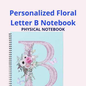 Personalized Floral Letter B Notebook, Custom Initial Spiral Journal, Butterfly Monogram Notebook, Pretty Pink Blue Writing Journal
