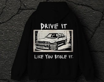 Drive It Like You Stole It Hoodie | Vintage E30 M3 Car Graphic Sweatshirt