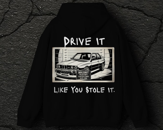 Drive It Like You Stole It Hoodie | Vintage E30 M3 Car Graphic Sweatshirt