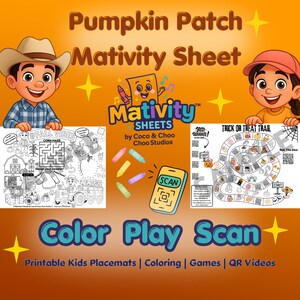 May include: Orange background with the text "Pumpkin Patch Mativity Sheet." Includes coloring placemats, a corn maze, and a "Trick or Treat Trail" game. Features the text "Color Play Scan" and "Printable Kids Placemats | Coloring | Games | QR Videos."