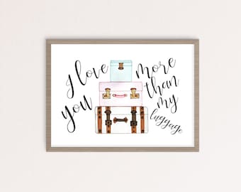 I Love You More Than My Luggage Watercolor Wall Art Print - Famous quote from Steel Magnolias