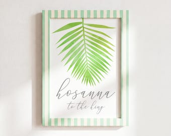 Hosanna to the King Print, Christian Wall Art, Palm Sunday Decor, Easter Scripture Art, Religious Home Decor, Faith Gift