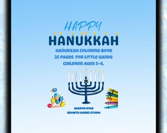 May include: A blue background with the words "HAPPY HANUKKAH" in blue. Below, it reads "HANUKKAH COLORING BOOK 25 PAGES FOR LITTLE HANDS CHILDREN AGES 5-6." An illustration of a menorah, dreidels, and colored pencils are also present.