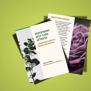 May include: Three printed items on a green backdrop. The main one is a book titled "REDEFINING SELF-CARE AFTER 50" with the subtitle "A Reflection Guide for Women 50 and Over." Another page features a purple rose and text about the author.