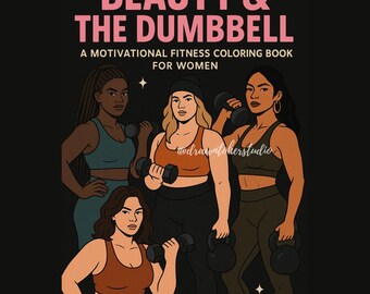 Beauty & the Dumbbell - Empowering Printable Coloring Book For Women | 40 Page PDF | Fitness Inspired Quotes + Stylish Art