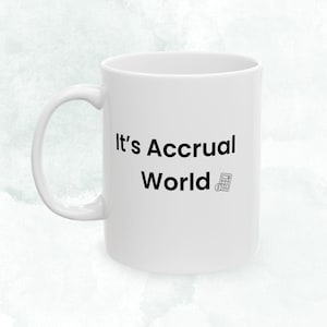 It&#39;s Accrual World Mug - Funny Accountant Coffee Cup, Minimalist Sarcastic Office Gift