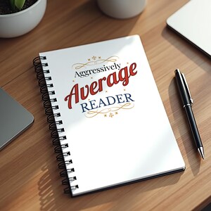 Funny Reader Notebook - Aggressively Average Book Journal, Gift for Him or Her