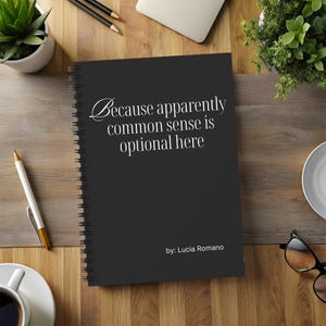 Snarky Office Notebook "Because apparently common sense is optional here" Funny Coworker Gift, Charcoal Spiral Notebook