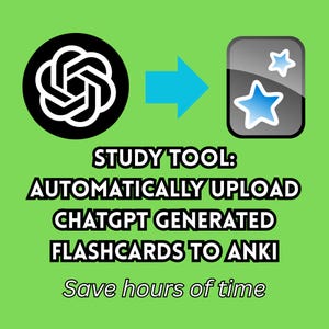 May include: A green graphic with a black and white logo, a blue arrow, and a digital flashcard icon with stars. Text reads "STUDY TOOL: AUTOMATICALLY UPLOAD CHATGPT GENERATED FLASHCARDS TO ANKI. Save hours of time."