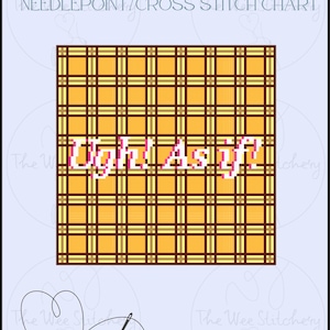May include: Digital needlepoint/cross stitch chart by The Wee Stitchery. The design features a plaid pattern in shades of yellow and brown, with the text "Ugh Asif" in pixelated pink and white. The chart is a digital download.