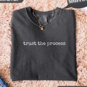 Trust The Process T-Shirt, Motivational Graphic Gift Tee, Personal Growth Shirt, Inspirational Quote Gift for Women, Comfort Colors®