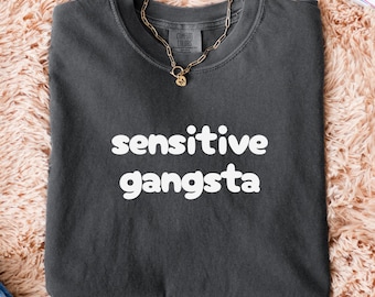 Comfort Colors® Sensitive Gangsta Unisex T-Shirt | Casual Gift for Friends, Streetwear Style, Fun Tee, Trendy Fashion, Unique Apparel