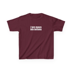 I Turn Mascs Into Bottoms Y2K Baby Tee, Lesbian Baby Fit Shirt, Femme Lesbian, LGBTQ Pride T-Shirt, Trans Pride Shirt Maroon