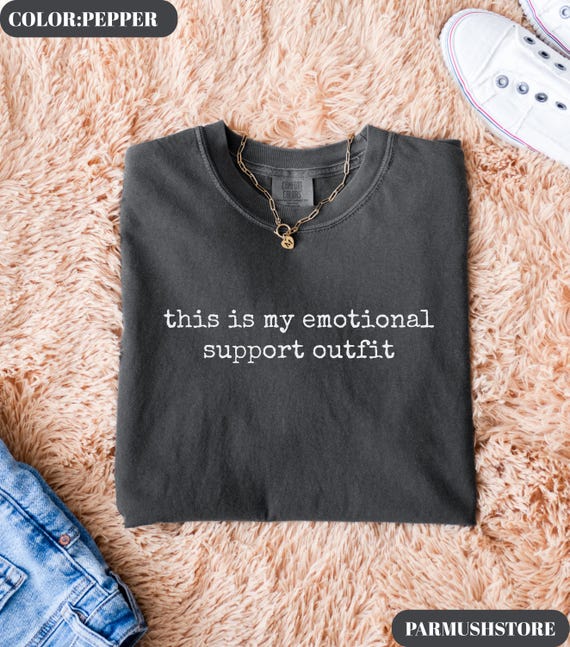 Comfort Colors® This Is My Emotional Support Outfit T-Shirt, Funny Mental Health Humor Tee, Daily Wear Tee, Feeling Safe and Cozy Tee