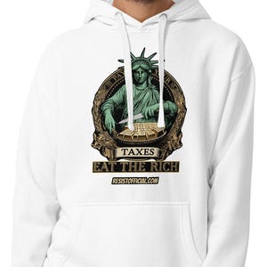Lady Liberty Tax Hoodie: Eat the Rich - Economic Justice Cotton Hoodie