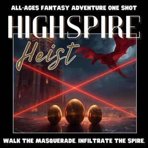 Puede incluir: Gráfico de aventura de fantasía con el texto "HIGHSPIRE Heist". La imagen presenta una torre oscura, un dragón rojo, tres huevos dorados y rayos láser rojos. El texto "WALK THE MASQUERADE. INFILTRATE THE SPIRE." está en la parte inferior.
