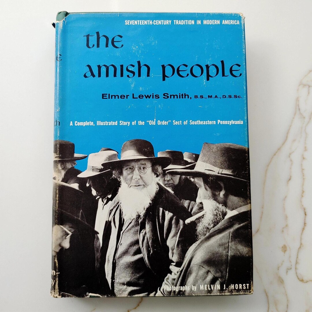 First Amish Man The Amish People-elmer Lewis Smith-1958 First Edition-old Order Amish ...