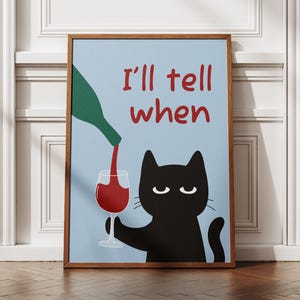 Funny Cat Wine Poster &quot;I&#39;ll Tell When&quot;, Black Cat Wall Art, Wine Lover Print, Kitchen or Bar Decor, Digital Download