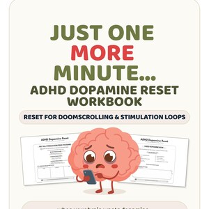 Könnte beinhalten: Ein Arbeitsbuch mit dem Titel JUST ONE MORE MINUTE... ADHD DOPAMINE RESET WORKBOOK. Es zeigt eine Cartoon-Gehirnfigur, die auf ein Smartphone schaut, flankiert von zwei Arbeitsbuchseiten. Der Text umfasst RESET FOR DOOMSCROLLING & STIMULATION LOOPS und when your brain wants dopamine but you want your life back.