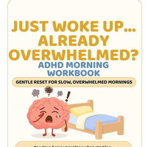 Peut inclure: Une couverture de cahier d'exercices avec le texte JUST WOKE UP... ALREADY OVERWHELMED? ADHD MORNING WORKBOOK. GENTLE RESET FOR SLOW, OVERWHELMED MORNINGS. For slow, heavy mornings when starting the day feels harder than usual. Un cerveau qui pleure.