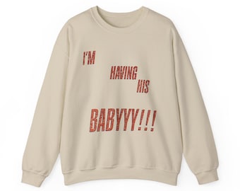 Taylor Showgirl Inspired Pregnancy Sweatshirt, Having His Baby, Unisex Crewneck Sweater, Daddy I Love Him, Gift for Her, Taylor Sweater