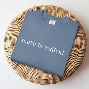 Comfort Colors Math Shirt Math Is Radical Tee Funny STEM Teacher T Shirt Gift For Math Lovers Nerdy Algebra Geometry Classroom Humor
