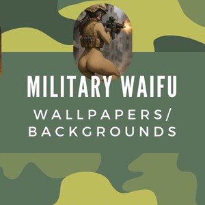 May include: Digital art featuring anime-style illustrations of female soldiers in military attire. The images are set against a camouflage background with the text "MILITARY WAIFU WALLPAPERS/ BACKGROUNDS" in white.