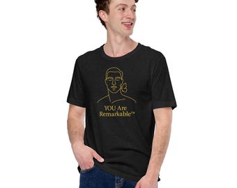 YOU Are Remarkable™ Unisex t-shirt