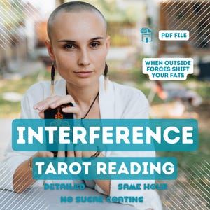 May include: A woman holding a tarot card with a gold design. The image includes the text "INTERFERENCE TAROT READING" and "PDF FILE". Additional text reads "WHEN OUTSIDE FORCES SHIFT YOUR FATE", "DETAILED", "SAME HOUR", and "NO SUGAR COATING".