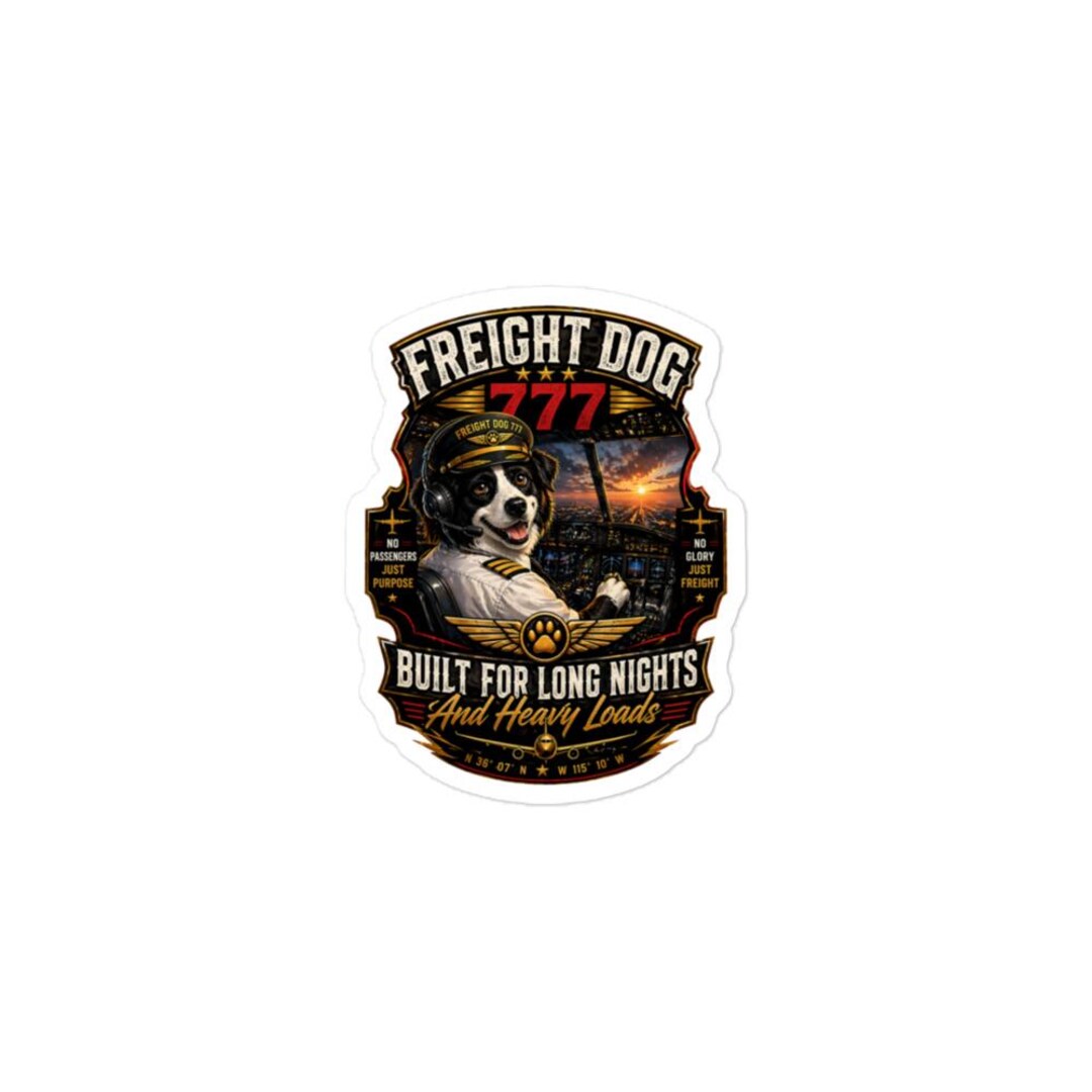 Freight Dog 777 “long Nights & Heavy Loads” Sticker – Cargo Pilot Decal ...