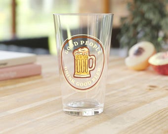 Good People Drink Good Beer Pint Glass, 16oz Beer Glass Gift, Craft Beer Lovers, Unique Barware, Funny Drinking Glass
